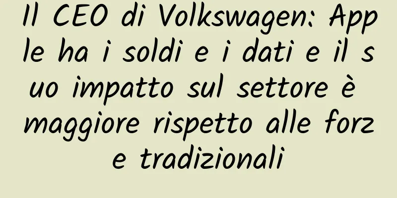 Il CEO di Volkswagen: Apple ha i soldi e i dati e il suo impatto sul settore è maggiore rispetto alle forze tradizionali