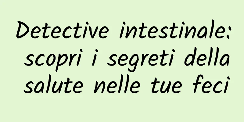 Detective intestinale: scopri i segreti della salute nelle tue feci