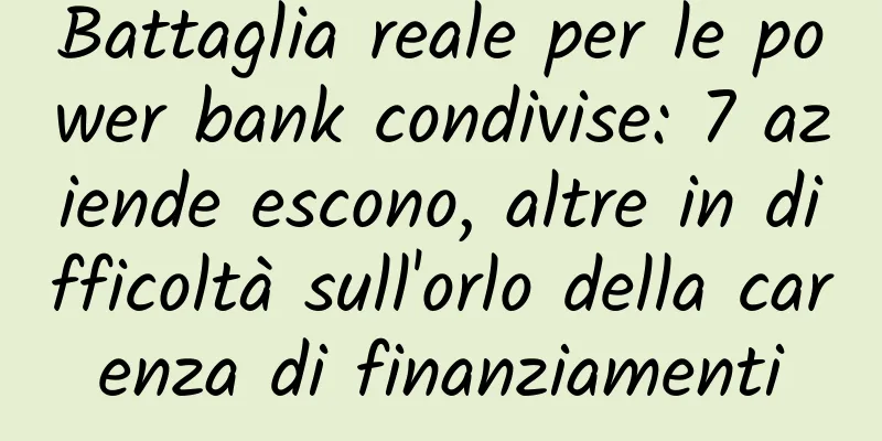 Battaglia reale per le power bank condivise: 7 aziende escono, altre in difficoltà sull'orlo della carenza di finanziamenti
