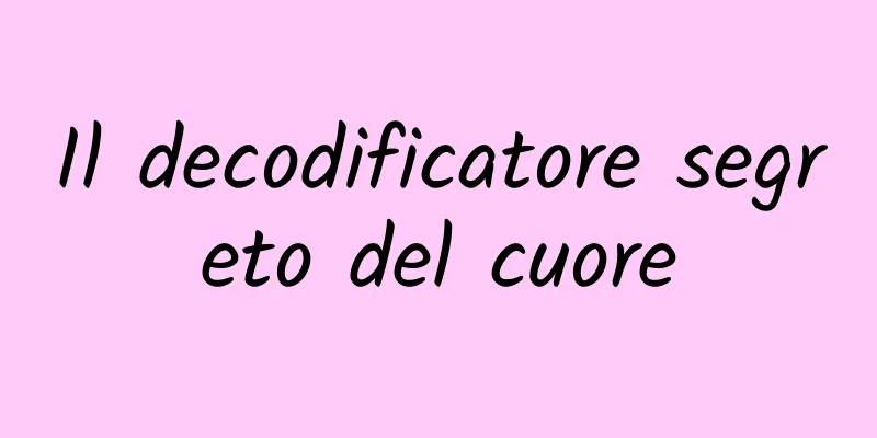 Il decodificatore segreto del cuore