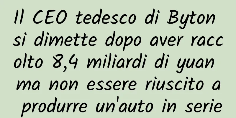 Il CEO tedesco di Byton si dimette dopo aver raccolto 8,4 miliardi di yuan ma non essere riuscito a produrre un'auto in serie