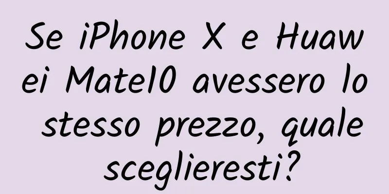 Se iPhone X e Huawei Mate10 avessero lo stesso prezzo, quale sceglieresti?