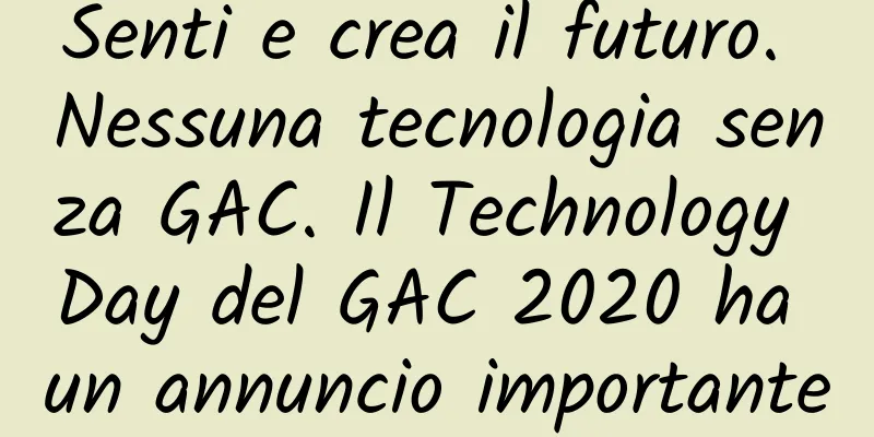 Senti e crea il futuro. Nessuna tecnologia senza GAC. Il Technology Day del GAC 2020 ha un annuncio importante