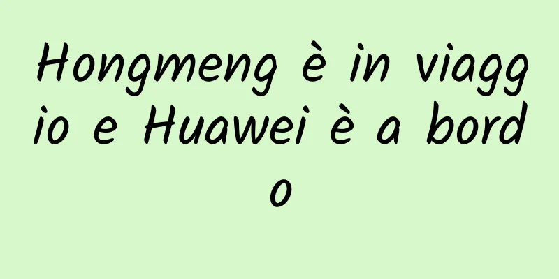 Hongmeng è in viaggio e Huawei è a bordo