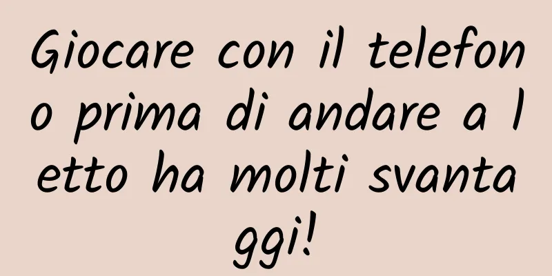 Giocare con il telefono prima di andare a letto ha molti svantaggi!