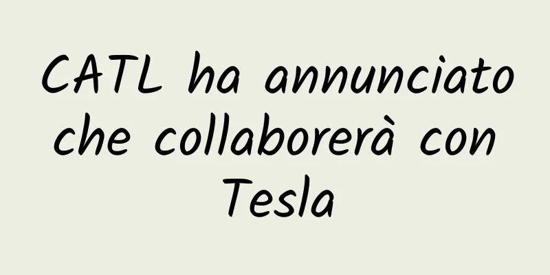 CATL ha annunciato che collaborerà con Tesla