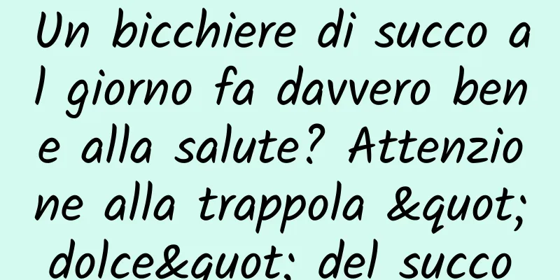 Un bicchiere di succo al giorno fa davvero bene alla salute? Attenzione alla trappola "dolce" del succo