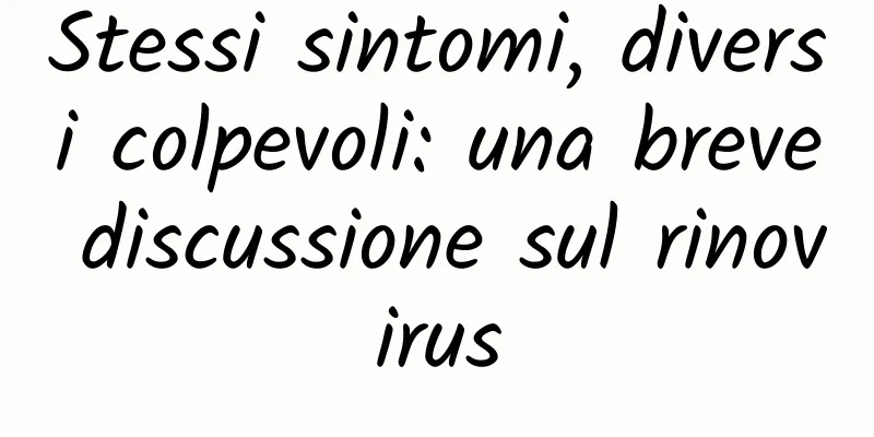 Stessi sintomi, diversi colpevoli: una breve discussione sul rinovirus