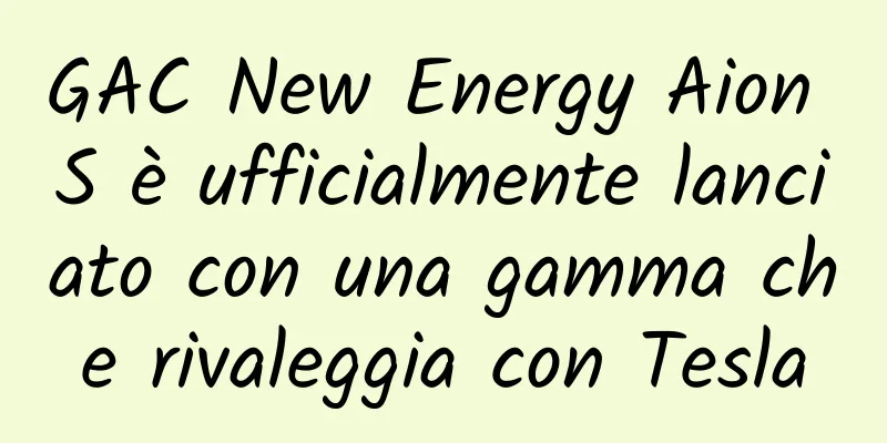 GAC New Energy Aion S è ufficialmente lanciato con una gamma che rivaleggia con Tesla