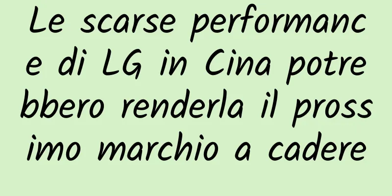 Le scarse performance di LG in Cina potrebbero renderla il prossimo marchio a cadere