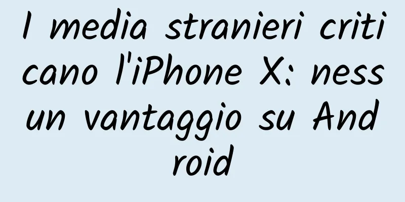 I media stranieri criticano l'iPhone X: nessun vantaggio su Android