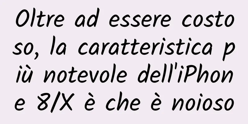Oltre ad essere costoso, la caratteristica più notevole dell'iPhone 8/X è che è noioso