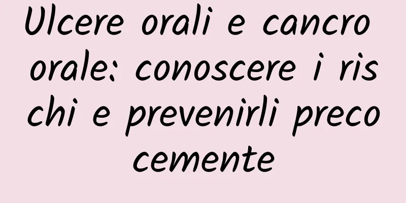 Ulcere orali e cancro orale: conoscere i rischi e prevenirli precocemente