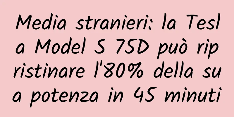 Media stranieri: la Tesla Model S 75D può ripristinare l'80% della sua potenza in 45 minuti