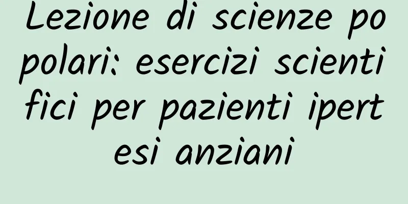 Lezione di scienze popolari: esercizi scientifici per pazienti ipertesi anziani