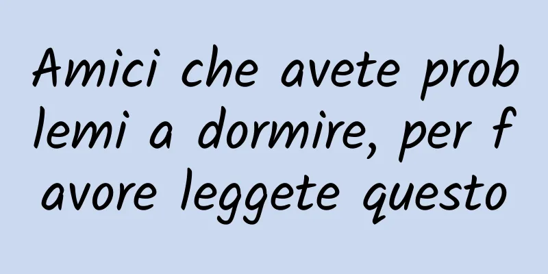 Amici che avete problemi a dormire, per favore leggete questo