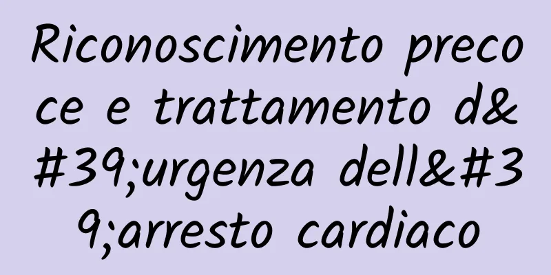 Riconoscimento precoce e trattamento d'urgenza dell'arresto cardiaco