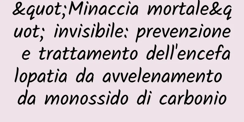 "Minaccia mortale" invisibile: prevenzione e trattamento dell'encefalopatia da avvelenamento da monossido di carbonio