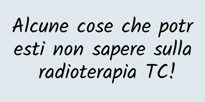 Alcune cose che potresti non sapere sulla radioterapia TC!