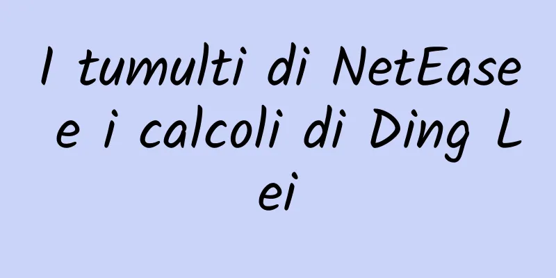 I tumulti di NetEase e i calcoli di Ding Lei