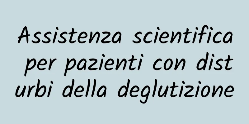 Assistenza scientifica per pazienti con disturbi della deglutizione