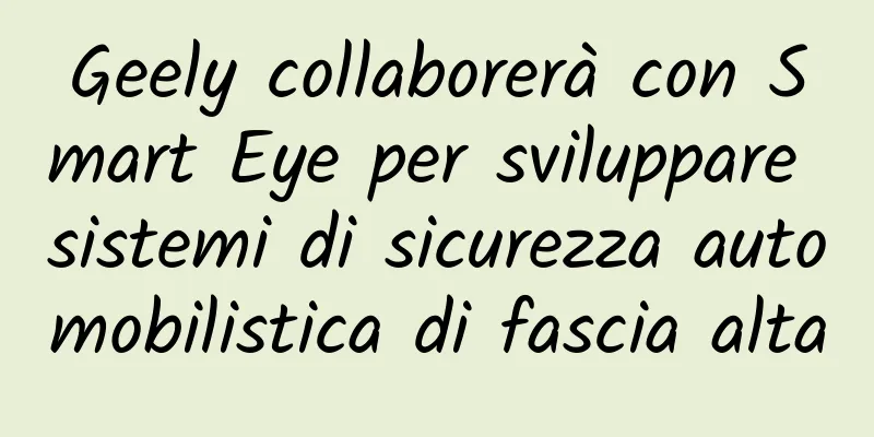 Geely collaborerà con Smart Eye per sviluppare sistemi di sicurezza automobilistica di fascia alta