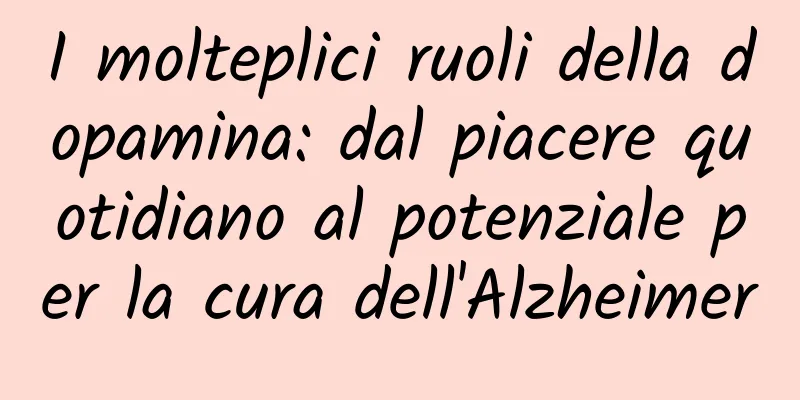 I molteplici ruoli della dopamina: dal piacere quotidiano al potenziale per la cura dell'Alzheimer