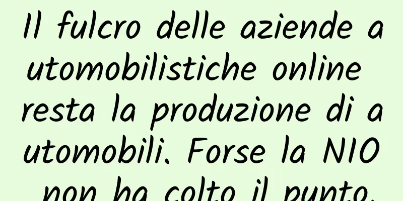 Il fulcro delle aziende automobilistiche online resta la produzione di automobili. Forse la NIO non ha colto il punto.