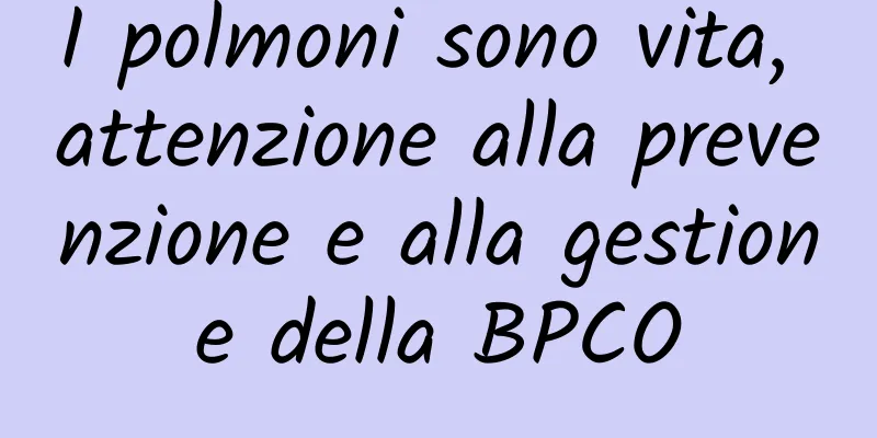 I polmoni sono vita, attenzione alla prevenzione e alla gestione della BPCO