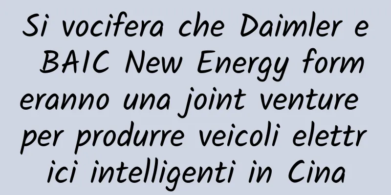 Si vocifera che Daimler e BAIC New Energy formeranno una joint venture per produrre veicoli elettrici intelligenti in Cina