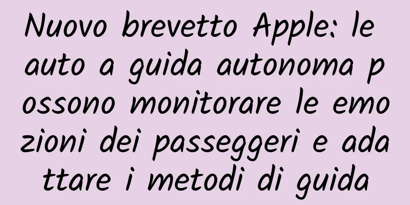 Nuovo brevetto Apple: le auto a guida autonoma possono monitorare le emozioni dei passeggeri e adattare i metodi di guida