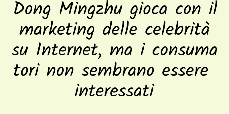 Dong Mingzhu gioca con il marketing delle celebrità su Internet, ma i consumatori non sembrano essere interessati