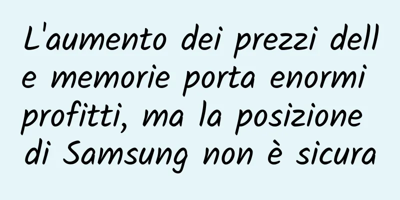 L'aumento dei prezzi delle memorie porta enormi profitti, ma la posizione di Samsung non è sicura