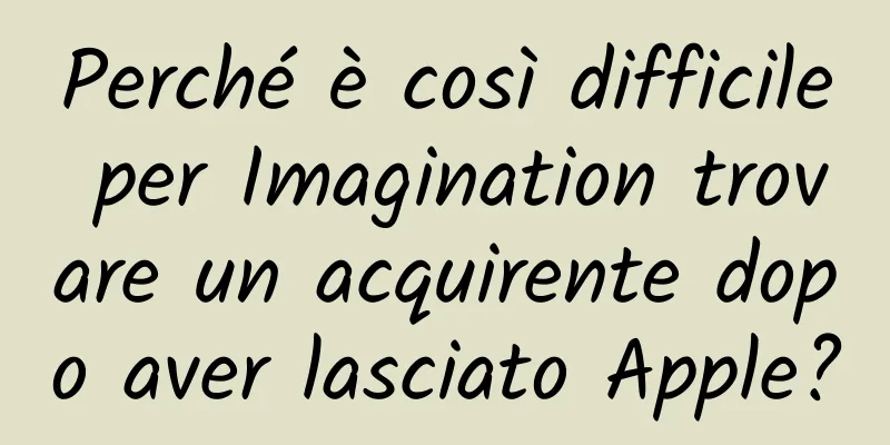 Perché è così difficile per Imagination trovare un acquirente dopo aver lasciato Apple?
