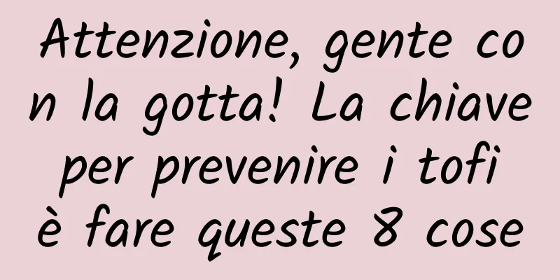 Attenzione, gente con la gotta! La chiave per prevenire i tofi è fare queste 8 cose