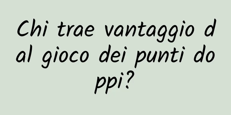 Chi trae vantaggio dal gioco dei punti doppi?