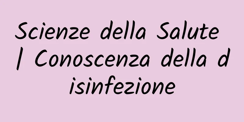 Scienze della Salute | Conoscenza della disinfezione