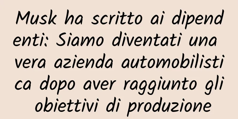 Musk ha scritto ai dipendenti: Siamo diventati una vera azienda automobilistica dopo aver raggiunto gli obiettivi di produzione