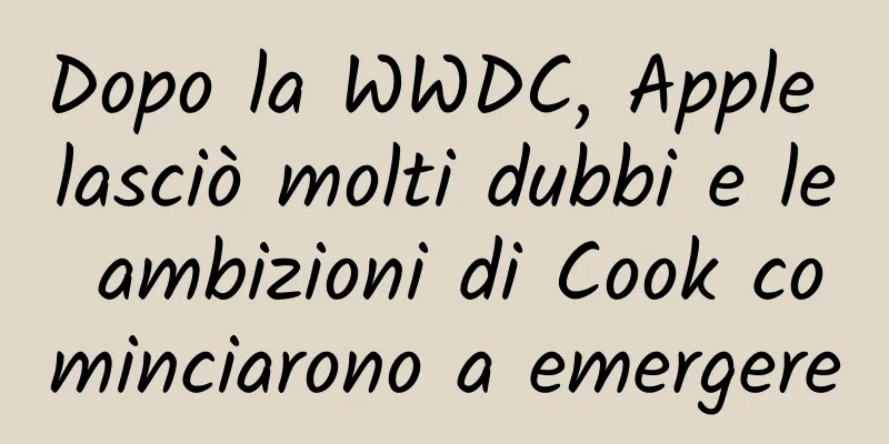Dopo la WWDC, Apple lasciò molti dubbi e le ambizioni di Cook cominciarono a emergere