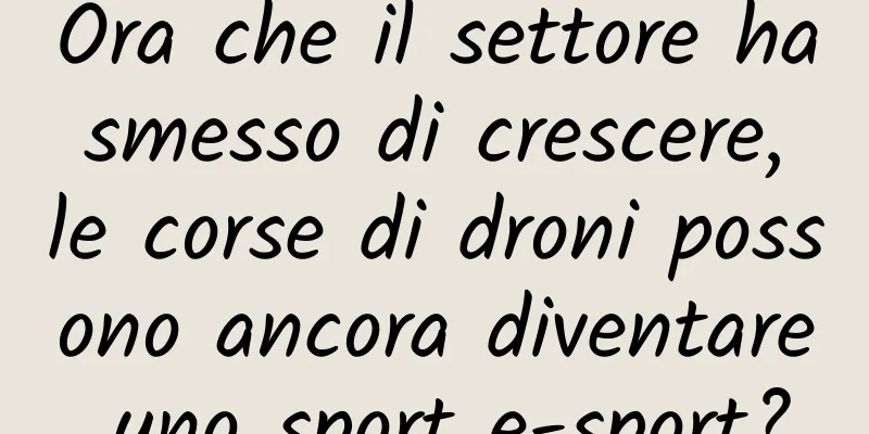 Ora che il settore ha smesso di crescere, le corse di droni possono ancora diventare uno sport e-sport?