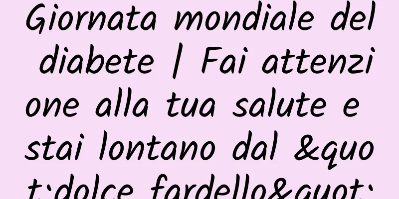 Giornata mondiale del diabete | Fai attenzione alla tua salute e stai lontano dal "dolce fardello"