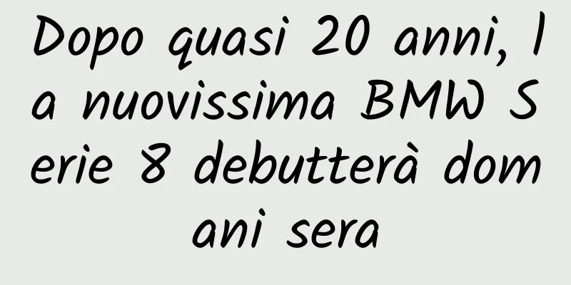 Dopo quasi 20 anni, la nuovissima BMW Serie 8 debutterà domani sera