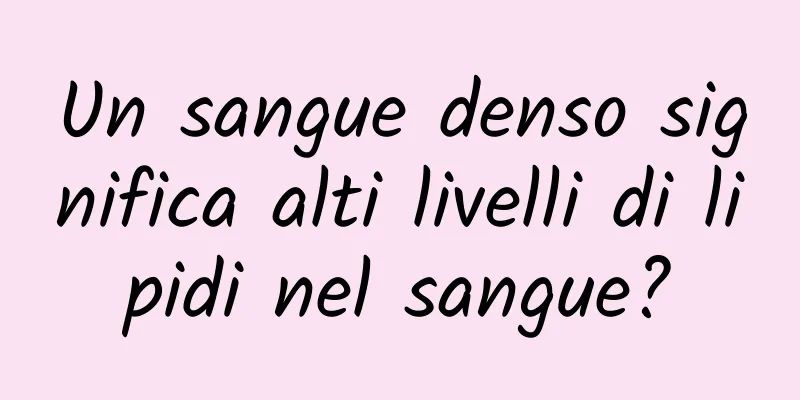 Un sangue denso significa alti livelli di lipidi nel sangue?
