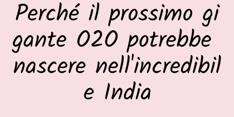 Perché il prossimo gigante O2O potrebbe nascere nell'incredibile India