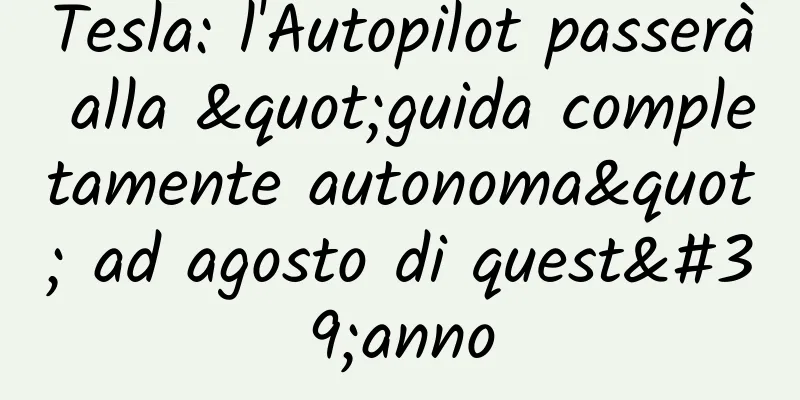 Tesla: l'Autopilot passerà alla "guida completamente autonoma" ad agosto di quest'anno
