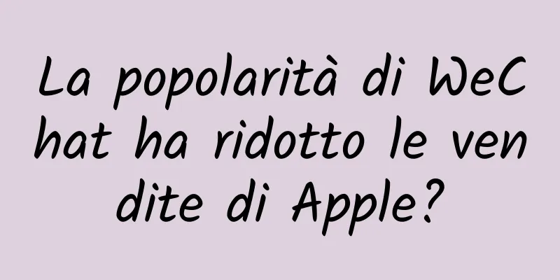 La popolarità di WeChat ha ridotto le vendite di Apple?