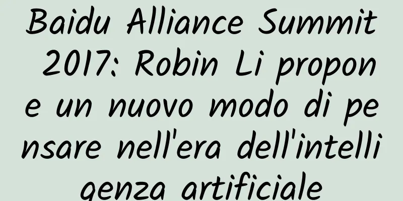 Baidu Alliance Summit 2017: Robin Li propone un nuovo modo di pensare nell'era dell'intelligenza artificiale