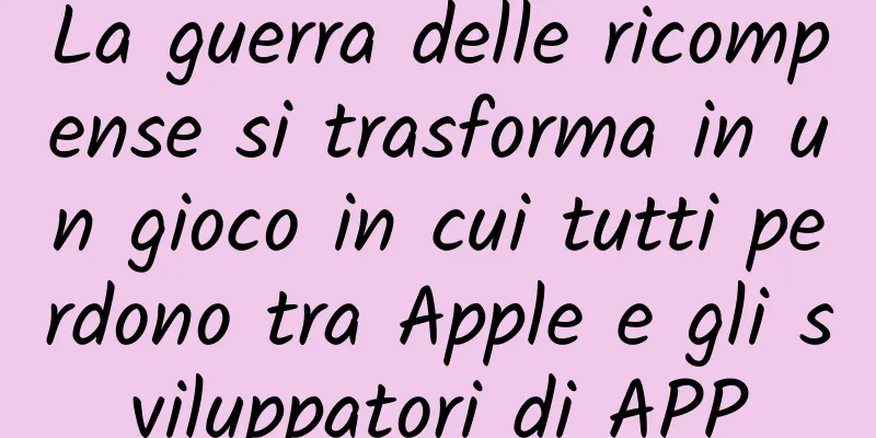 La guerra delle ricompense si trasforma in un gioco in cui tutti perdono tra Apple e gli sviluppatori di APP
