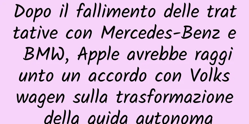 Dopo il fallimento delle trattative con Mercedes-Benz e BMW, Apple avrebbe raggiunto un accordo con Volkswagen sulla trasformazione della guida autonoma