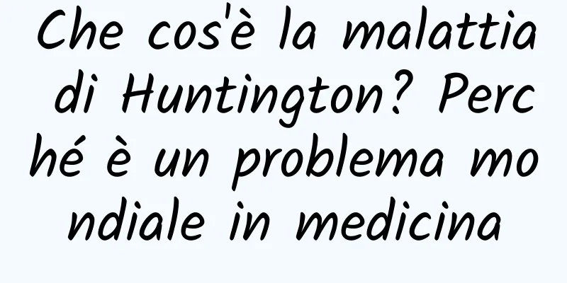 Che cos'è la malattia di Huntington? Perché è un problema mondiale in medicina
